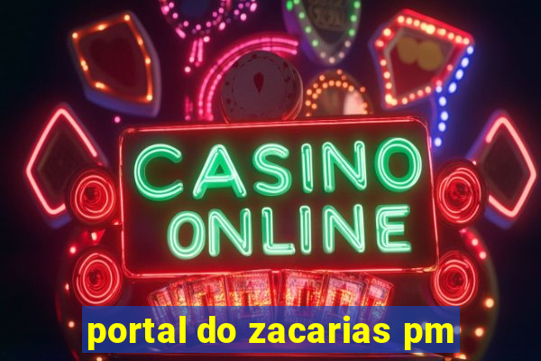 portal do zacarias pm